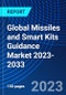 Global Missiles and Smart Kits Guidance Market 2023-2033 - Product Image