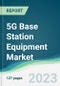 5G Base Station Equipment Market - Forecasts from 2023 to 2028 - Product Thumbnail Image