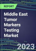 2023-2027 Middle East Tumor Markers Testing Market - High-Growth Opportunities for Cancer Diagnostic Tests and Analyzers- Product Image
