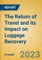 The Return of Travel and its Impact on Luggage Recovery - Product Thumbnail Image