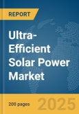 Ultra-Efficient Solar Power Market Report 2025- Product Image