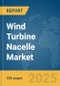 Wind Turbine Nacelle Market Report 2025 - Product Image