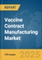 Vaccine Contract Manufacturing Market Report 2025 - Product Thumbnail Image