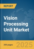 Vision Processing Unit Market Report 2025- Product Image