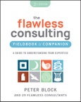 The Flawless Consulting Fieldbook & Companion. A Guide to Understanding Your Expertise. Edition No. 2- Product Image