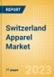 Switzerland Apparel Market Overview and Trend Analysis by Category and Forecasts to 2027 - Product Thumbnail Image