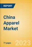 China Apparel Market Overview and Trend Analysis by Category and Forecasts to 2027- Product Image