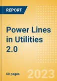 Power Lines in Utilities 2.0 - How Tech is Driving the Sector Innovation- Product Image