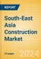 South-East Asia Construction Market Size, Share, Trends, Analysis Report By Sector, Country, and Segment Forecasts to 2028 - Product Thumbnail Image