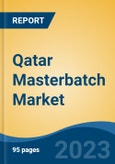 Qatar Masterbatch Market Competition, Forecast and Opportunities, 2028- Product Image