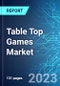 Table Top Games Market: Analysis By Type, By Distribution Channel, By User Group, By Region, Size and Trends with Impact of COVID-19 and Forecast up to 2028 - Product Thumbnail Image