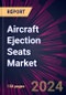 Aircraft Ejection Seats Market 2024-2028 - Product Thumbnail Image