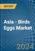 Asia - Birds Eggs (test) - Market Analysis, Forecast, Size, Trends and Insights- Product Image