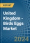 United Kingdom - Birds Eggs (test) - Market Analysis, Forecast, Size, Trends and Insights - Product Image