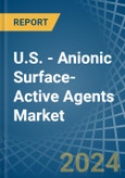 U.S. - Anionic Surface-Active Agents (Excluding Soap) - Market Analysis, Forecast, Size, Trends and Insights- Product Image