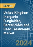 United Kingdom - Inorganic Fungicides, Bactericides and Seed Treatments - Market Analysis, Forecast, Size, Trends and Insights- Product Image