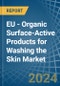 EU - Organic Surface-Active Products for Washing the Skin - Market Analysis, forecast, Size, Trends and Insights - Product Thumbnail Image