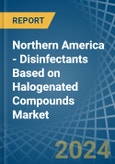 Northern America - Disinfectants Based on Halogenated Compounds - Market Analysis, Forecast, Size, Trends and Insights- Product Image