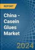 China - Casein Glues - Market Analysis, Forecast, Size, Trends and Insights- Product Image