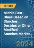 Middle East - Glues Based on Starches, Dextrins or Other Modified Starches - Market Analysis, Forecast, Size, Trends and Insights- Product Image