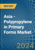 Asia - Polypropylene in Primary Forms - Market Analysis, Forecast, Size, Trends and insights- Product Image