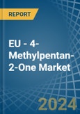 EU - 4-Methylpentan-2-One (Methyl Isobutyl Ketone) - Market Analysis, Forecast, Size, Trends and Insights- Product Image