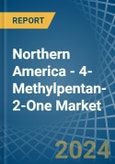 Northern America - 4-Methylpentan-2-One (Methyl Isobutyl Ketone) - Market Analysis, Forecast, Size, Trends and Insights- Product Image