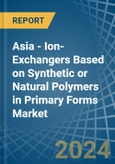 Asia - Ion-Exchangers Based on Synthetic or Natural Polymers in Primary Forms - Market Analysis, Forecast, Size, Trends and insights- Product Image