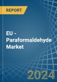 EU - Paraformaldehyde - Market Analysis, Forecast, Size, Trends and Insights- Product Image