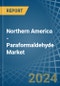 Northern America - Paraformaldehyde - Market Analysis, Forecast, Size, Trends and Insights - Product Image