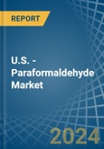 U.S. - Paraformaldehyde - Market Analysis, Forecast, Size, Trends and Insights- Product Image