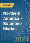 Northern America - Butanone (Methyl Ethyl Ketone) - Market Analysis, Forecast, Size, Trends and Insights- Product Image