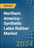 Northern America - Synthetic Latex Rubber - Market Analysis, Forecast, Size, Trends and Insights- Product Image