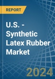 U.S. - Synthetic Latex Rubber - Market Analysis, Forecast, Size, Trends and Insights- Product Image