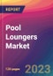 Pool Loungers Market Size, Market Share, Application Analysis, Regional Outlook, Growth Trends, Key Players, Competitive Strategies and Forecasts - 2023 to 2031 - Product Image