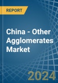 China - Other Agglomerates - Market Analysis, Forecast, Size, Trends and Insights- Product Image