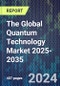 The Global Quantum Technology Market 2025-2035 - Product Image