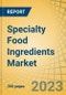 Specialty Food Ingredients Market by Type, Source, Application - Global Forecast to 2030 - Product Thumbnail Image