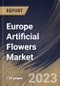 Europe Artificial Flowers Market Size, Share & Industry Trends Analysis Report By Application (Commercial, and Residential), By Material (Polyester, Plastic, Paper, Nylon, Silk), By Distribution Channel, By Country and Growth Forecast, 2023 - 2030 - Product Image