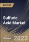 Sulfuric Acid Market Size, Share & Industry Trends Analysis Report By Raw Material (Elemental Sulfur, Base Metal Smelters, Pyrite Ore and Others), By Application, By Regional Outlook and Forecast, 2023 - 2030 - Product Thumbnail Image