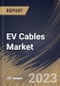 EV Cables Market Size, Share & Industry Trends Analysis Report By Shielding Type, By Application, By Voltage, By Component (Wires, Connectors/Terminals, and Fuse), By EV Type, By Insulation Material, By Regional Outlook and Forecast, 2023 - 2030 - Product Image