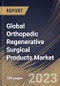 Global Orthopedic Regenerative Surgical Products Market Size, Share & Industry Trends Analysis Report By End-Use (Hospitals, Ambulatory Surgical Centers and Others), By Application, By Product, By Regional Outlook and Forecast, 2023 - 2030 - Product Thumbnail Image