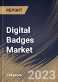 Digital Badges Market Size, Share & Industry Trends Analysis Report By Type, By Offering (Platform, and Services), By End User (Academic, Corporate, Government, Non-profit Organizations), By Regional Outlook and Forecast, 2023 - 2030- Product Image