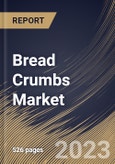 Bread Crumbs Market Size, Share & Industry Trends Analysis Report By Distribution Channel, By End-use, By Seasoning (Unflavoured, Italian, French, Cheese, Paprika, and Garlic), By Product, By Regional Outlook and Forecast, 2023 - 2030- Product Image