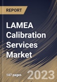 LAMEA Calibration Services Market Size, Share & Industry Trends Analysis Report By Application, By Service Category, By Proofreading (In-house, Third-party Calibration and Manufacturer's Calibration), By Country and Growth Forecast, 2023 - 2030- Product Image