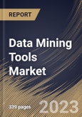 Data Mining Tools Market Size, Share & Industry Trends Analysis Report By Component, By Application, By Enterprise Size, By Deployment Type (On premise, and Cloud), By End-use, By Regional Outlook and Forecast, 2023 - 2030- Product Image