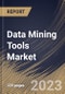 Data Mining Tools Market Size, Share & Industry Trends Analysis Report By Component, By Application, By Enterprise Size, By Deployment Type (On premise, and Cloud), By End-use, By Regional Outlook and Forecast, 2023 - 2030 - Product Thumbnail Image