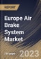 Europe Air Brake System Market Size, Share & Industry Trends Analysis Report By Vehicle Type, By Brake Type (Drum Air Brake, and Disc Air Brake), By Application, By Country and Growth Forecast, 2023 - 2030 - Product Image