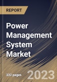 Power Management System Market Size, Share & Industry Trends Analysis Report By Module, By Type (Software, Hardware and Services), By Industry, By Regional Outlook and Forecast, 2023 - 2030- Product Image