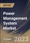 Power Management System Market Size, Share & Industry Trends Analysis Report By Module, By Type (Software, Hardware and Services), By Industry, By Regional Outlook and Forecast, 2023 - 2030 - Product Thumbnail Image